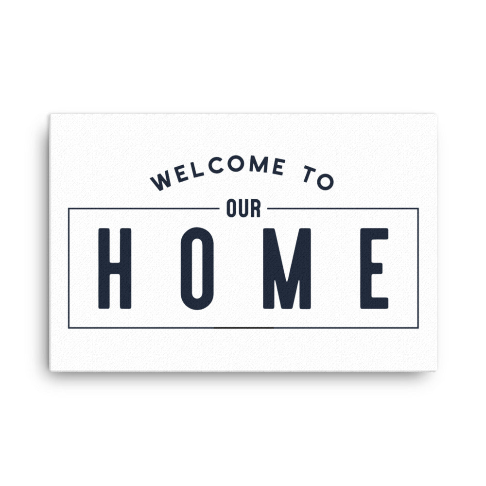 Welcome To Our Home | Large | Canvas